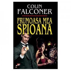 Frumoasa mea spioana - Colin Falconer