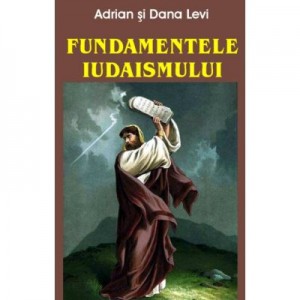 Fundamentele iudaismului - Adrian si Dana Levi