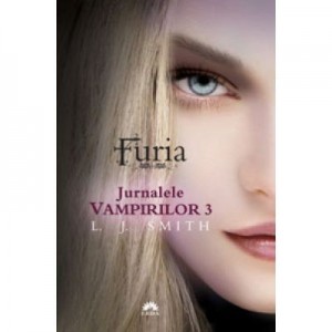 Furia. Jurnalele Vampirilor, volumul 3 - L. J. Smith