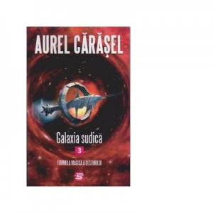 Galaxia Sudica 3. Formula magica a destinului - Aurel Carasel