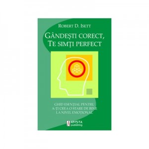 Gandesti corect, te simti perfect - Robert D. Isett