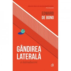 Gandirea laterala. O introducere - Edward de Bono