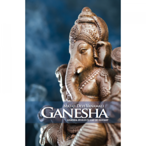 Ganesha. Legenda zeului cu cap de elefant - Mataji Devi Vanamali