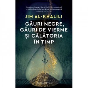 Gauri negre, gauri de vierme si calatoria in timp - Jim Al-Khalili