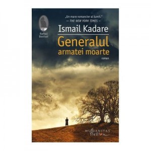 Generalul armatei moarte - Ismail Kadare