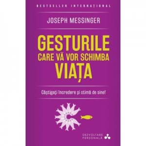 Gesturile care va vor schimba viata (reeditare) - Joseph Messinger