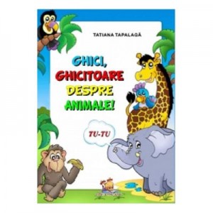 Ghici, ghicitoare despre animale - Tatiana Tapalaga