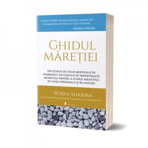 Ghidul maretiei - Robin Sharma