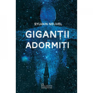 Dosarele Themis 1. Gigantii adormiti - Sylvain Neuvel