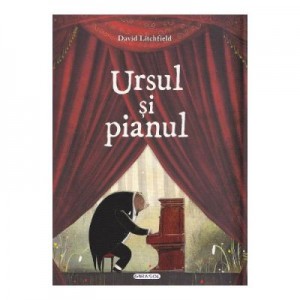 Ursul si pianul - David Litchfield