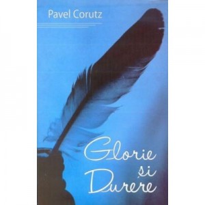 Glorie si durere - Pavel Corut