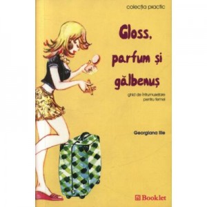 Gloss, parfum si galbenus - Georgiana Ilie