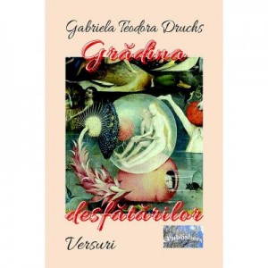 Gradina desfatarilor - Gabriela-Teodora Druchs