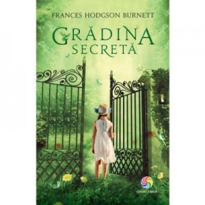 Gradina secreta - Frances Hodgson Burnett