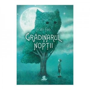 Gradinarul noptii - Terry Fan, Eric Fan