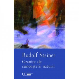 Granite ale cunoasterii naturii - Rudolf Steiner