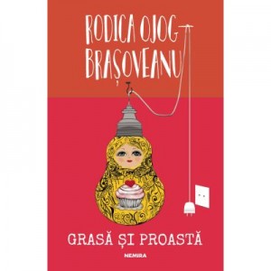 Grasa si proasta. Editia 2018 - Rodica Ojog-Brasoveanu