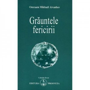 Grauntele fericirii - Omraam Mikhael Aivanhov