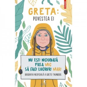 Greta. Povestea ei. Nu esti niciodata prea mic sa faci lucruri mari - Valentina Camerini