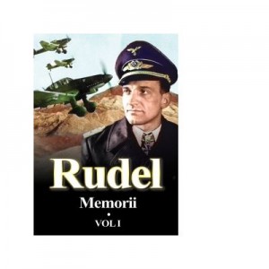 Hans Rudel. Memorii. Volumul I