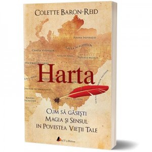 Harta. Cum sa gasesti magia si sensul in povestea vietii tale. Editia 2 - Colette Baron-Reid