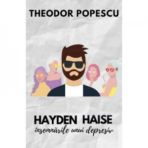 Hayden Haise. Insemnarile unui depresiv - Theodor Popescu