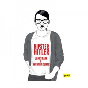 Hipster Hitler - James Carr, Archane Kumar