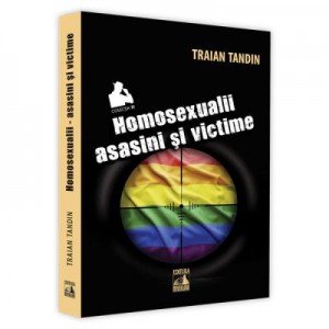 Homosexuali asasini si victime - Traian Tandin