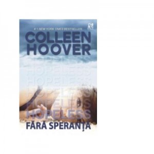 Hopeless, Fara speranta - Colleen Hoover