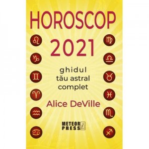 Horoscop 2021. Ghidul tau astral complet - Alice DeVille