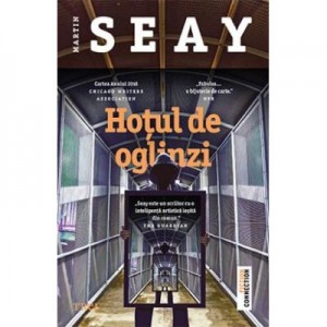 Hotul de oglinzi - Martin Seay. Cartea Anului 2016 Chicago Writers Association