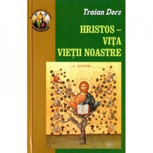 Hristos, vita vietii noastre - Traian Dorz