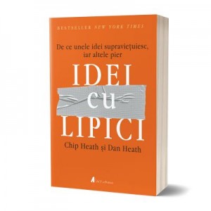 Idei cu lipici - Chip si Dan Heath