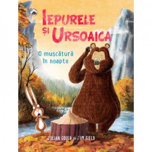 Iepurele si ursoaica. O muscatura in noapte - Jim Field, Julian Gough