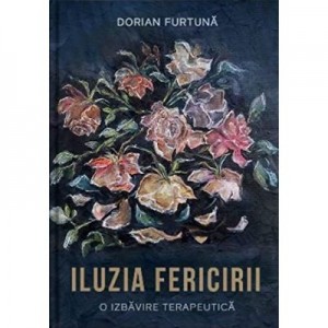 Iluzia Fericirii - Dorian Furtuna