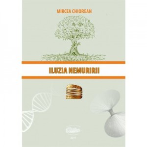 Iluzia nemuririi - Mircea Chiorean