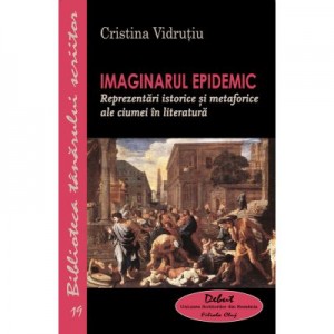 Imaginarul epidemic. Reprezentari istorice - Cristina Vidrutiu