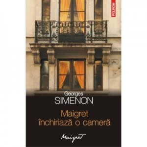 Maigret inchiriaza o camera (Georges Simenon)