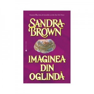 Imaginea din oglinda - Sandra Brown