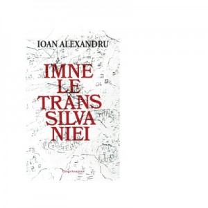 Imnele Transilvaniei - Ioan Alexandru