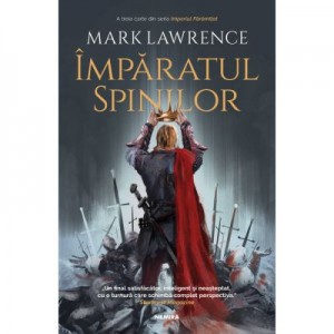 Imparatul spinilor (Seria Imperiul faramitat, partea a III-a) - Mark Lawrence