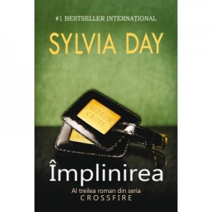 Implinirea. Al treilea roman din seria Crossfire - Sylvia Day