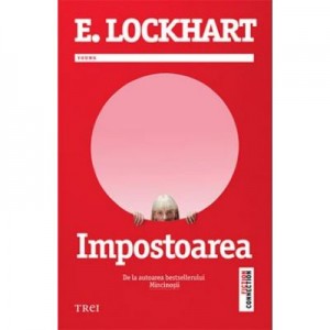 Impostoarea - E. Lockhart. De la autoarea bestsellerului Mincinosii