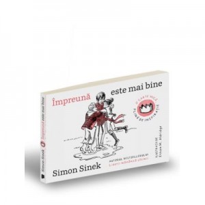 Impreuna este mai bine. O carte mica, plina de inspiratie - Simon Sinek, Ethan M. Aldridge