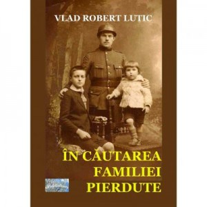 In cautarea familiei pierdute - Vlad Robert Lutic