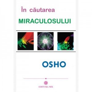 In cautarea miraculosului - Osho