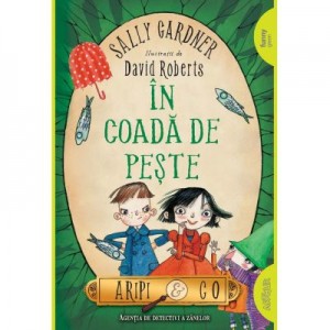 Aripi & Co 2. In coada de peste - Sally Gardner, David Roberts