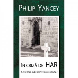 In criza de har. Ce se mai aude cu vestea buna? - Philip Yancey