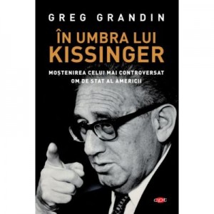 In umbra lui Kissinger - Greg Grandin