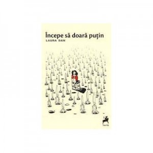 Incepe sa doara putin - Laura Dan